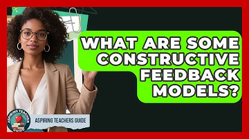 What Are Some Constructive Feedback Models? - Aspiring Teacher Guide