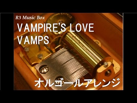 VAMPIRE'S LOVE/VAMPS【オルゴール】 (映画「ドラキュラZERO