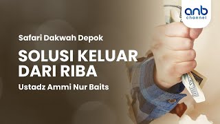 Solusi Keluar dari Riba | Ustadz Ammi Nur Baits