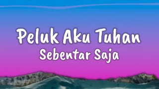 Famelia  Peluk Aku Tuhan Sebentar Saja slirik Lagu Rohani Terbaru