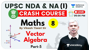 5:00 PM - UPSC NDA & NA (I) 2020 | Maths by Vikash Tiwari Sir | Vector Algebra (Part-5)