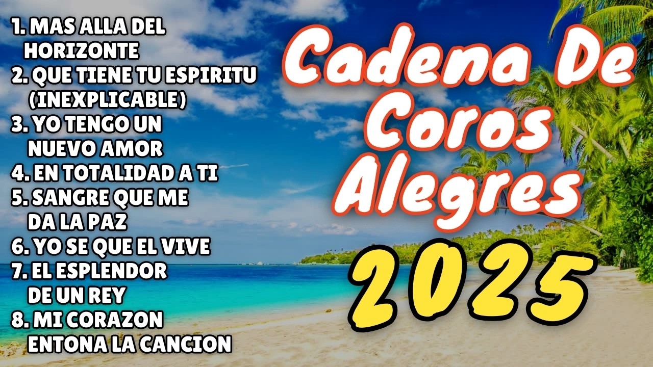 🏆Grandes Exitos 2025🥇45 Minutos Cadena De Coros Viejitos🔥8 Coros De Adoracion Estilo Tropical🌴