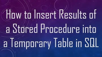 How to Insert Results of a Stored Procedure into a Temporary Table in SQL