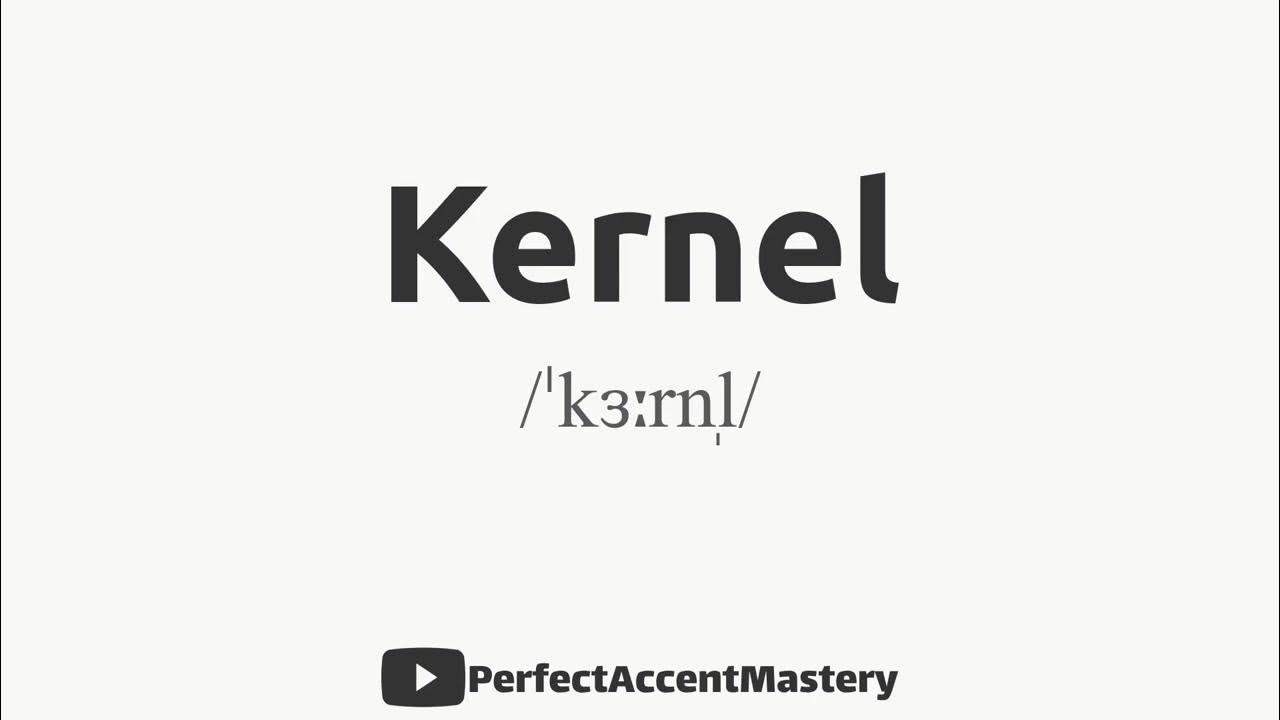 How to Pronounce KERNEL IPL Definition Perfect Accent Mastery