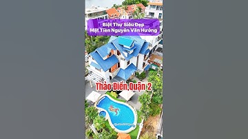 Biệt Thự Đẹp Mặt Tiền Nguyễn Văn Hưởng Thảo Điền #batdongsan #bietthu #bietthudep #villa #taichinh