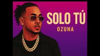 OZUNA STYLE - SOLO TU BEBE
