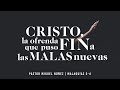 Cristo, la ofrenda que puso fin a las malas nuevas - Pastor Miguel Núñez (La IBI)