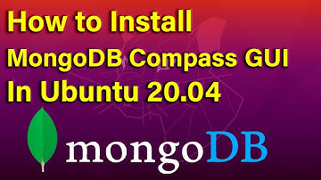 How to Install MongoDB Compass GUI in Ubuntu 20.04