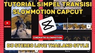TUTORIAL SIMPEL TRANSISI SLOWMOTION DJ STEREO LOVE THAILAND CAPCUT