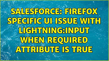 Salesforce: Firefox specific UI issue with lightning:input when required attribute is true