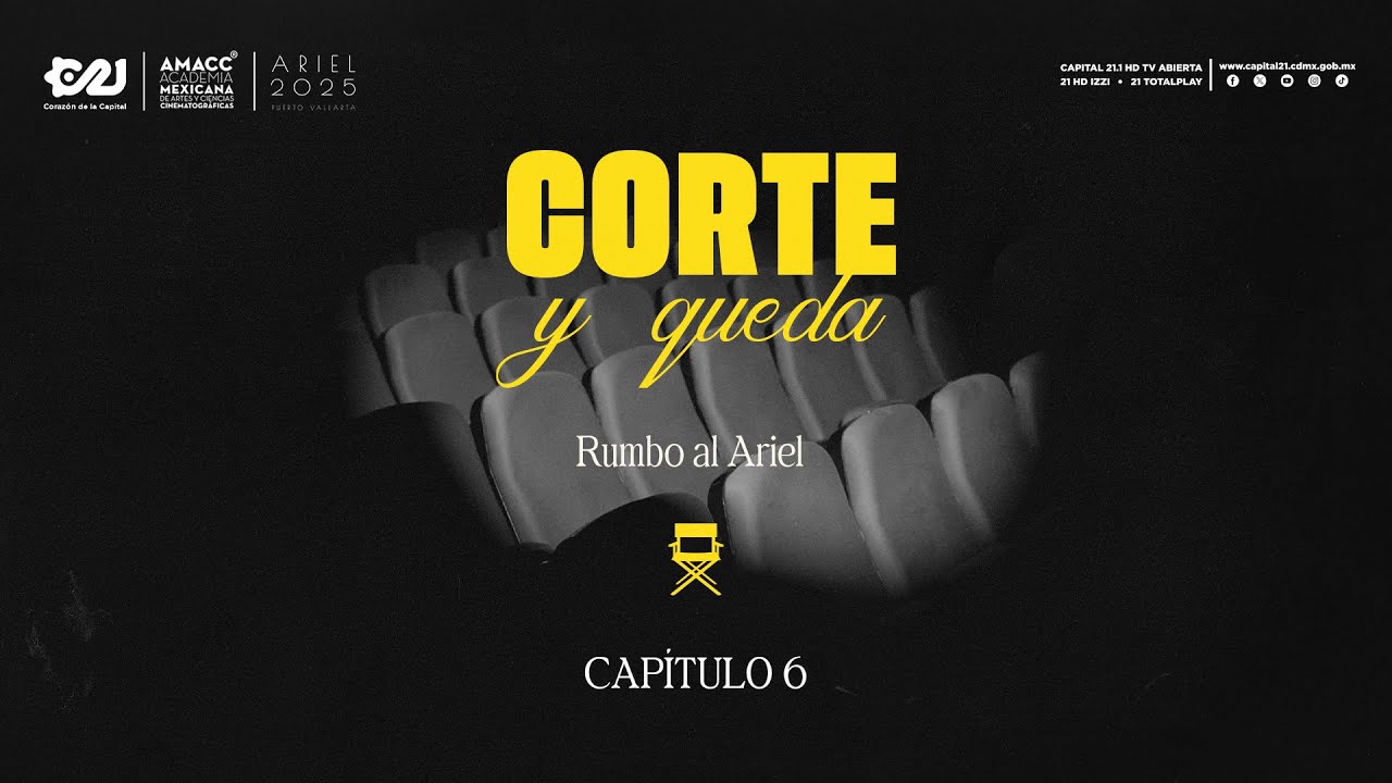 Capítulo 6 | Corte y Queda: Rumbo a los Premios Ariel 2025 | Capital 21