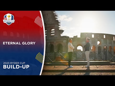 All roads lead to rome and eternal glory | 2023 ryder cup