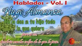 HUGO ALMANZA - No le des todo a tu hijo ★ HABLADOS 2 de 18 ★