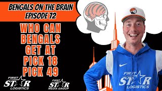 Who Bengals Can Get At Picks 18 and 49 In 2024 NFL Draft | Bengals On The Brain with Joe Goodberry