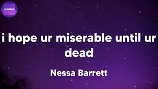 Nessa Barrett - i hope ur miserable until ur dead (lyrics)