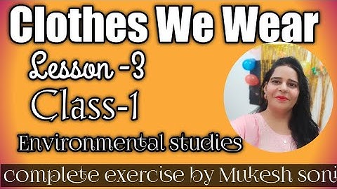 class-1,lesson-3,Clothes We Wear, Environmental Study, Mittsure complete exercise by Mukesh soni