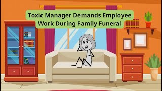Toxic Manager Demands Employee Work During Family Funeral Wealth