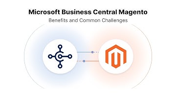 Microsoft Business Central Magento Integration: Key Benefits and Common Challenges