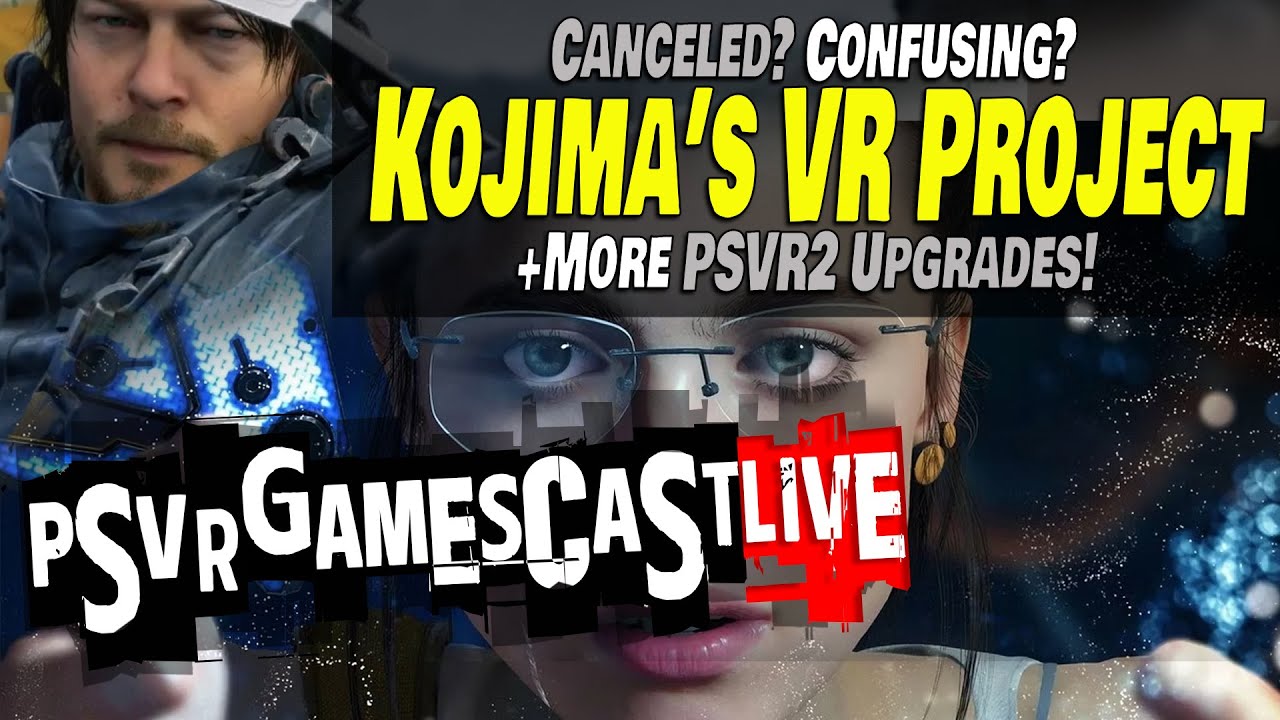 Kojima s Big VR Project Cancelled More PSVR2 Upgrades Announced kojima-s-big-vr-project-cancelled-more-psvr2-upgrades-announced