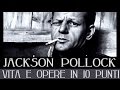 Jackson Pollock: vita e opere in 10 punti