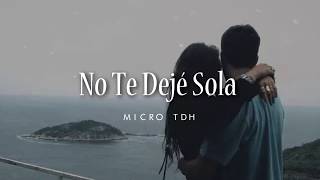 Micro TDH - No Te Dejé Sola (LETRA)