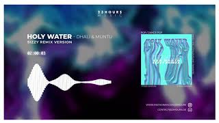 DHALI & MUNTU - HOLY WATER - (SIZZY Remix) - Official Audio