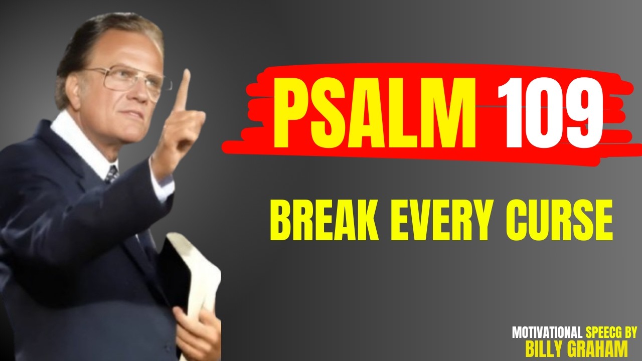 Psalm 109: Expose Traitors, End Curses, Stop Envy | Billy Graham | Powerful Prayer
