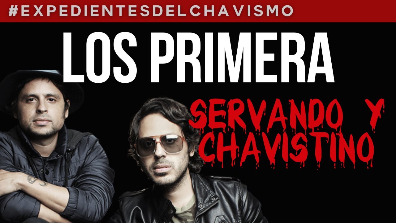 LA FAMILIA PRIMERA: SERVANDO Y CHAVISTINO |  EXPEDIENTES DEL CHAVISMO #PastillasDeMemoria