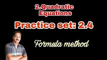 2. Quadratic Equations // Practice Set 2.4//  Formula method, Class 10th.//