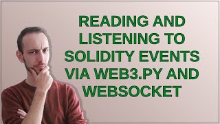 Reading and listening to Solidity events via Web3.py and websocket