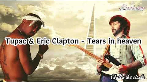 Tupac & Eric Clapton - Tears In Heaven (Lyrics)