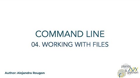 Plants & Python - Command Line Lesson 04. Working with Files