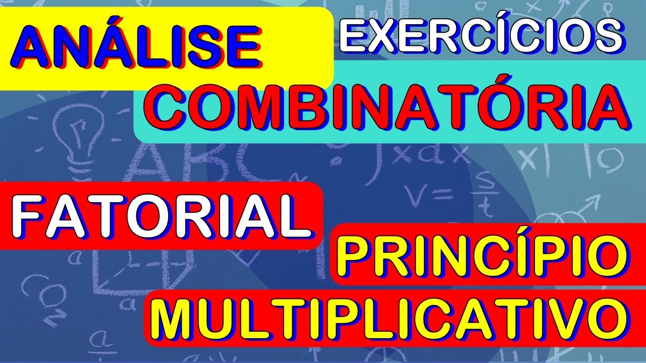 Combinatória - princípio multiplicativo e fatorial - resolução de ...