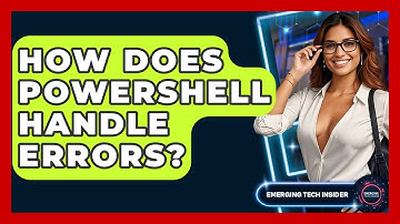 How Does PowerShell Handle Errors? - Emerging Tech Insider