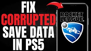 FIX Corrupted Save Data in Rocket League PS5! (UPDATED EASY GUIDE) [2025]