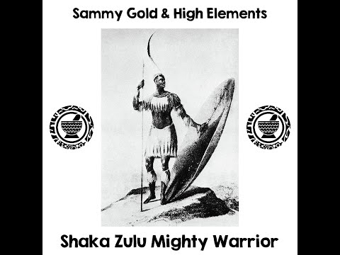 Shaka Zulu  Mighty Warrior - Sammy Gold & Jideh High Elements