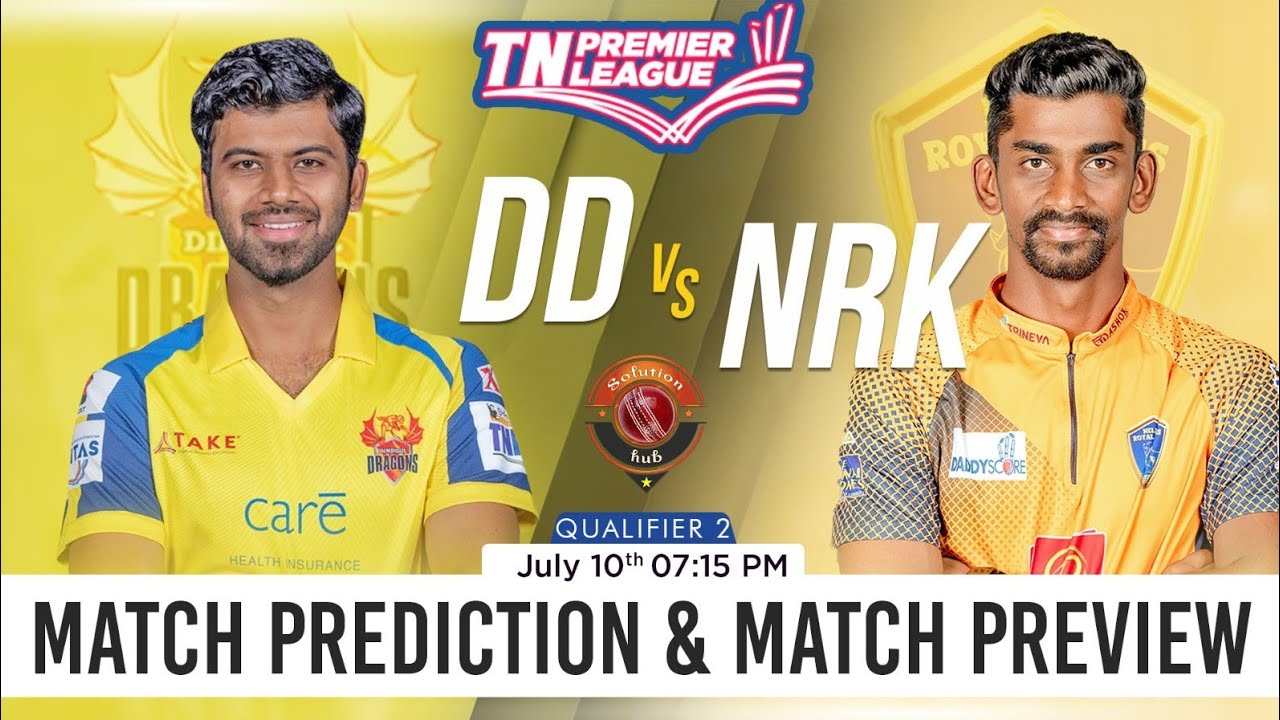 TNPL 2023 Qualifier 2 Match Prediction Dindgul Dragons vs Nellai Royal Kings | DD vs NRK