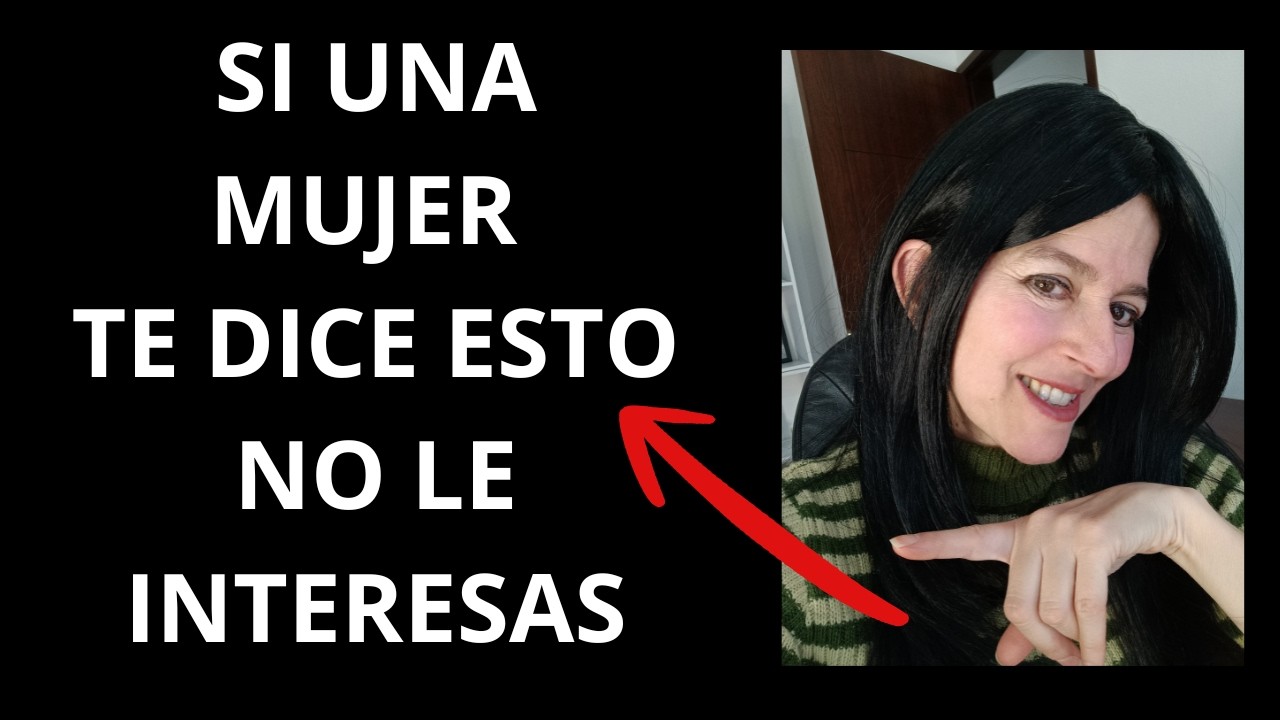 Esto dice una Mujer cuando NO LE INTERESAS  ¡Te está UTILIZANDO!