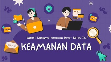 Tugas Informatika IX.F, "Kampanye Keamanan Data" Video Singkat.