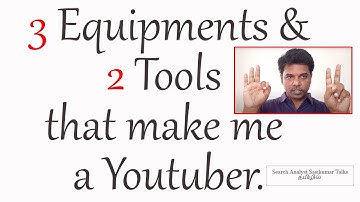 3 Equipments and 2 Tools that make me a Youtuber. Search Analyst Sasikumar Talks. #SasikumarTalks