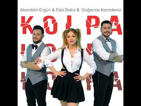 Alaaddin Ergün & Doğanay Karadeniz & Eda Sakız - Kolpa