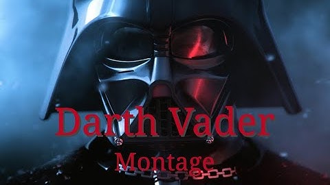 Star Wars: Darth Vader Montage - The Imperial March