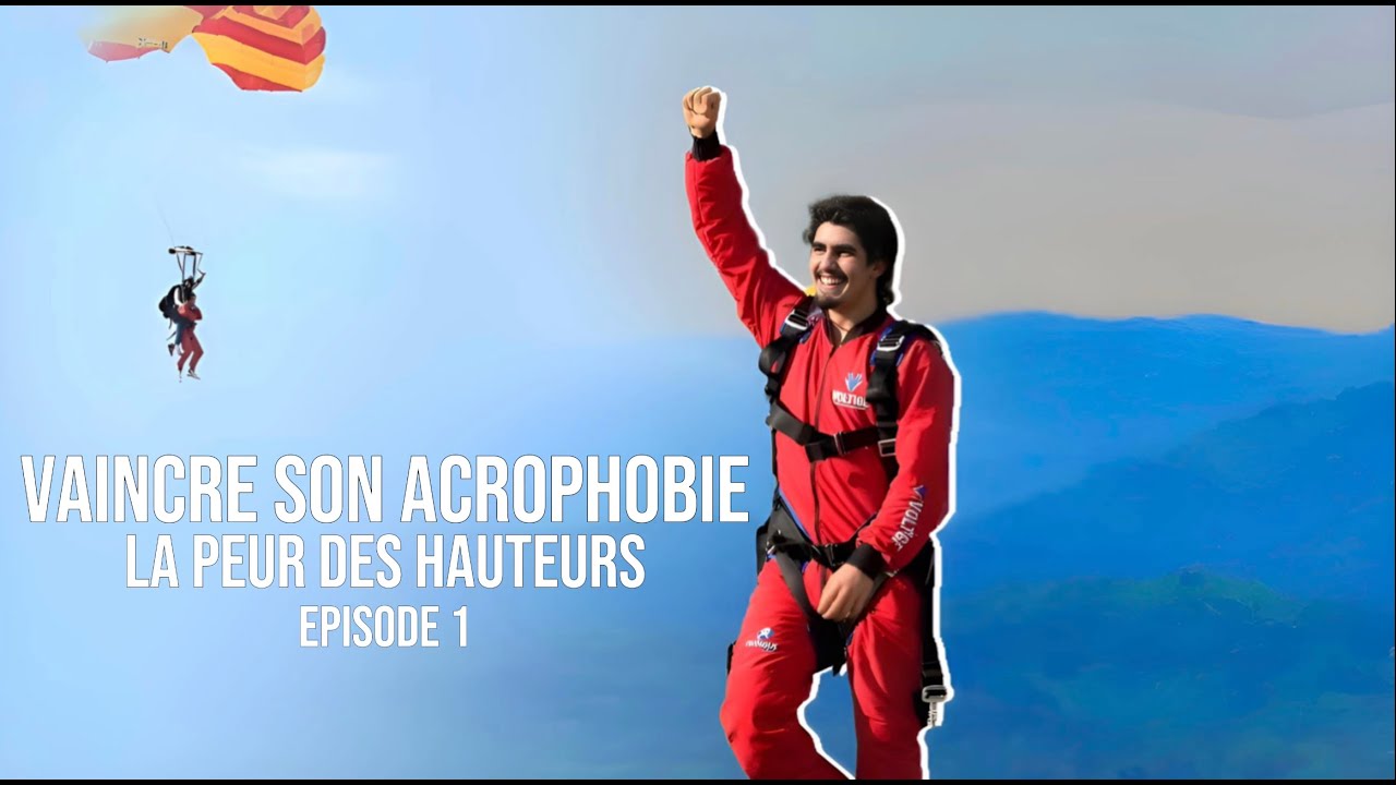 Vaincre son Acrophobie - La Peur des Hauteurs | Épisode 1 - YouTube