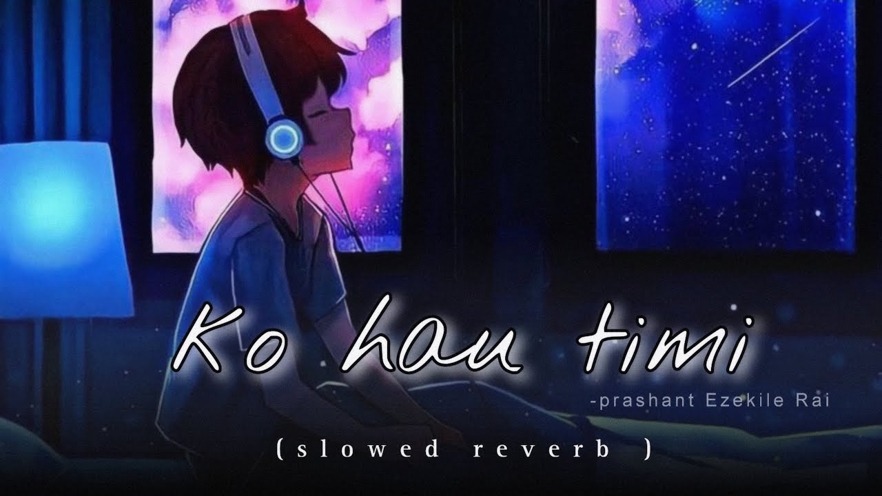 Ko Hau Timi slowed reverb   lyrics lofi  Remix songs 