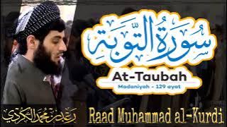 009 Surah At Taubah | سورة التوبة by Raad Muhammad al Kurdi | رعد محمد الكردي