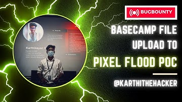 Basecamp File Upload To pixel Flood PoC | Bugbounty | @karthi_the_hacker