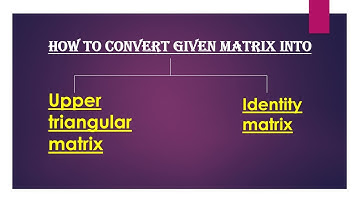 How to convert matrix into upper triangular matrix, Lecture #3