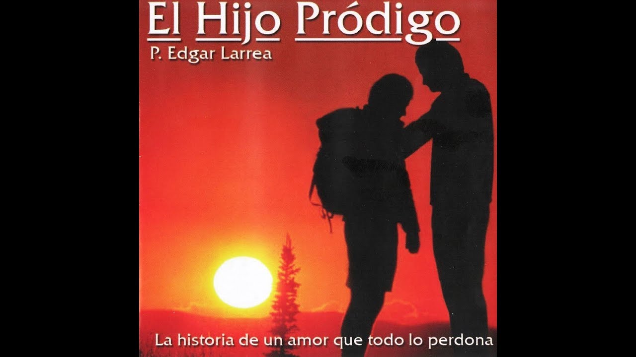 EL HIJO PRODIGO-Padre Edgar Larrea