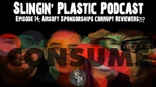 Slingin' Plastic Podcast EP14: Airsoft Sponsorship's Corrupt Reviewers?!?