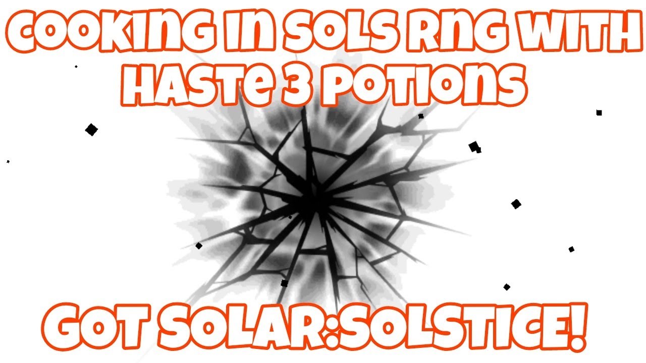 cooking in sols rng with haste 3 potions (GOT SOLAR:SOLSTICE!) - YouTube